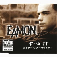 CD Eamon – F**k It (I Don#039;t Want You Back)
